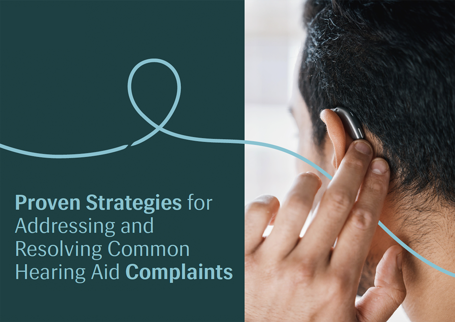 Proven Strategies for Addressing and Resolving Common Hearing Aid Complaints - Image